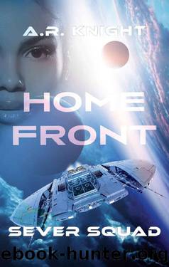 Home Front: A Science Fiction Adventure Series (Sever Squad Book 4) by A.R. Knight