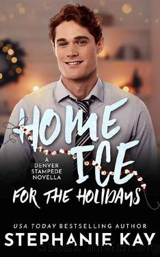 Home Ice for the Holidays (Denver Stampede Book 2) by Stephanie Kay