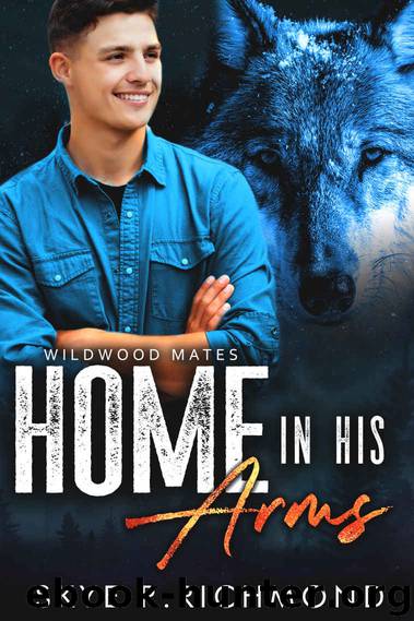 Home In His Arms (Wildwood Mates Book 1) by Skye R. Richmond