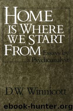 Home Is Where We Start From by D. W. Winnicott