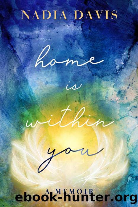 Home Is Within You by Nadia Davis