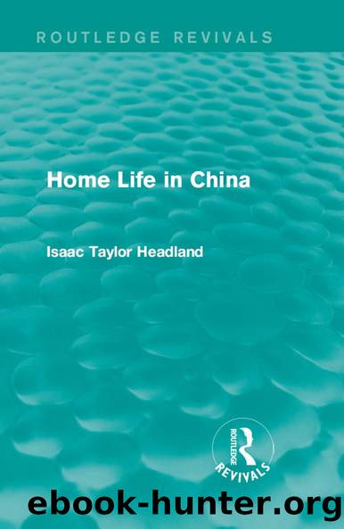 Home Life in China by Isaac Taylor Headland