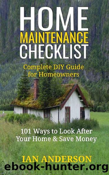 Home Maintenance Checklist: Complete DIY Guide for Homeowners: 101 Ways to Save Money and Look After Your Home by Ian Anderson