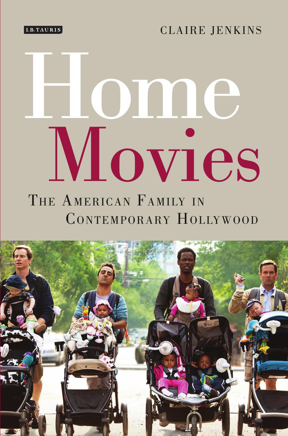 Home Movies: The American Family in Contemporary Hollywood Cinema by Claire Jenkins
