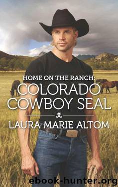 Home On The Ranch: Colorado Cowboy SEAL (Cowboy SEALs Book 7) by Laura Marie Altom