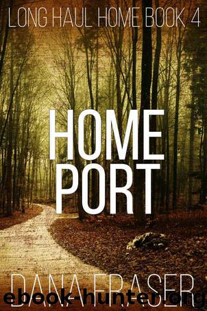 Home Port (A Deep State, Post-Apocalyptic Survival Thriller) (Long Haul Home Book 4) by Fraser Dana