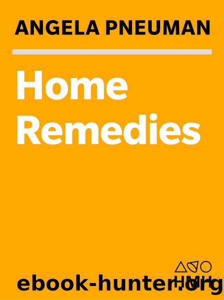 Home Remedies: Stories by Angela Pneuman