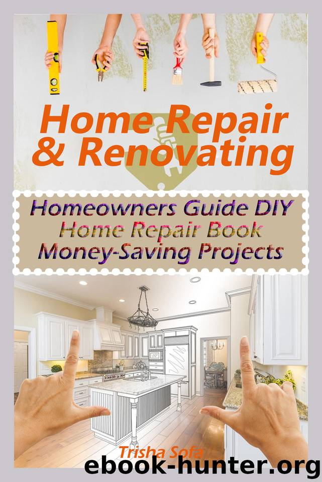 Home Repair & Renovating: Homeowners Guide DIY Home Repair Book Money-Saving Projects by Sofa Trisha