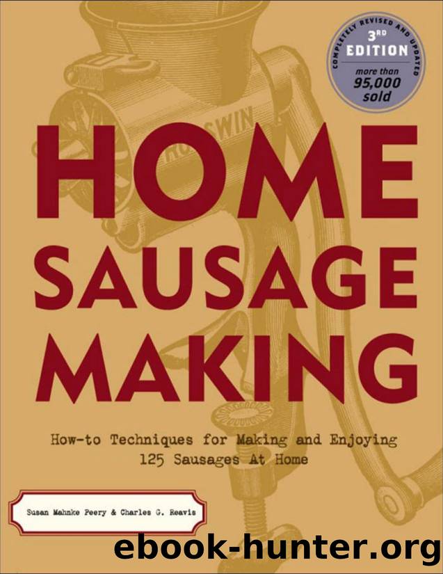 Home Sausage Making: How-To Techniques for Making and Enjoying 100 Sausages at Home - PDFDrive.com by Susan Mahnke Peery & Charles G. Reavis