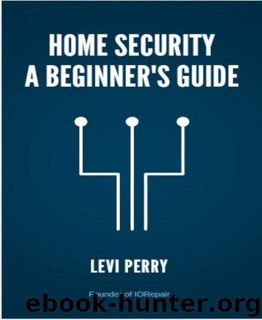 Home Security - A Beginner's Guide by Levi Perry