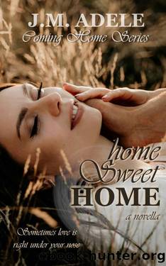Home Sweet Home: a Novella (Coming Home Series Book 3) by J.M. Adele