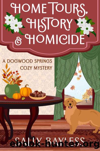 Home Tours, History & Homicide (Dogwood Springs Cozy Mystery Book 3) by Sally Bayless
