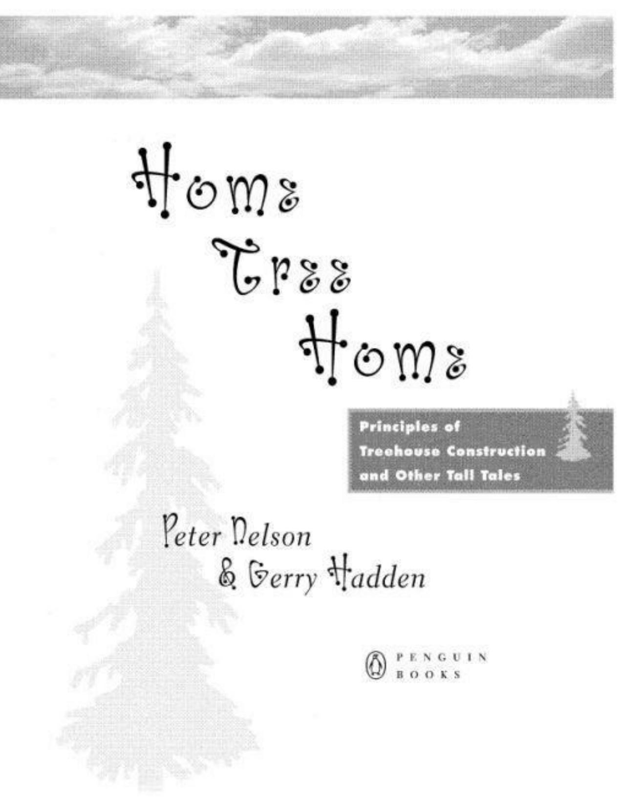 Home Tree Home: Principles of Treehouse Construction and Other Tall Tales by Nelson Peter N. & Gerry Hadden