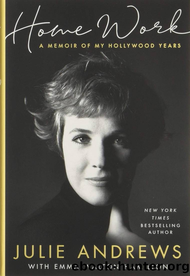 Home Work: A Memoir of My Hollywood Years by Julie Andrews & Emma Walton Hamilton