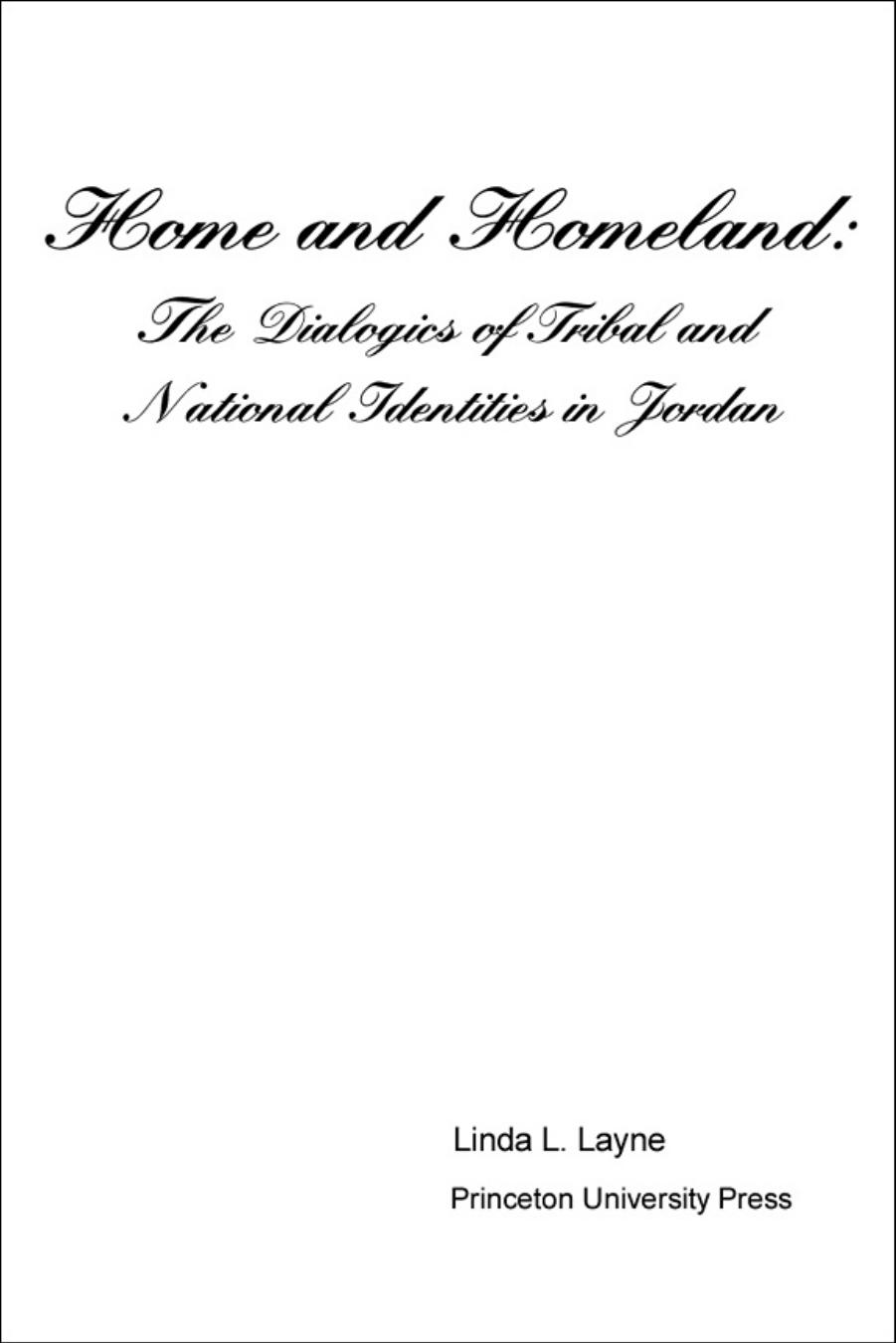 Home and Homeland: The Dialogics of Tribal and National Identities in Jordan by Linda L. Layne