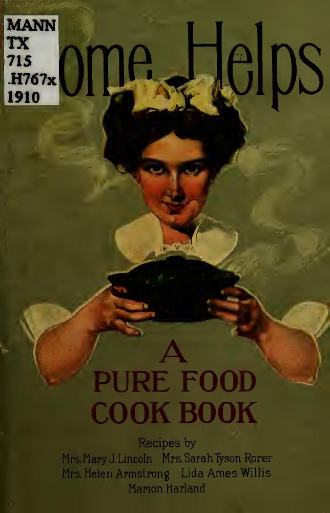 Home helps, a pure food cook book; a useful collection of up-to-date, practical recipes by Lincoln Mary Johnson Bailey "Mrs. D.A. Lincoln" 1844-1921