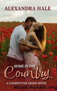 Home in the Country (A Clementine Creek Novel Book 3) by Alexandra Hale