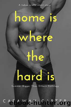 Home is Where the Hard is by Caraway Carter