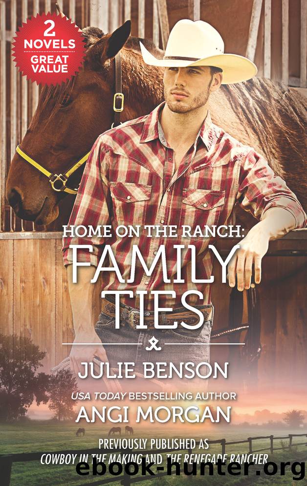 Home on the Ranch, Family Ties: Cowboy in the Making ; The Renegade Rancher by Julie Benson