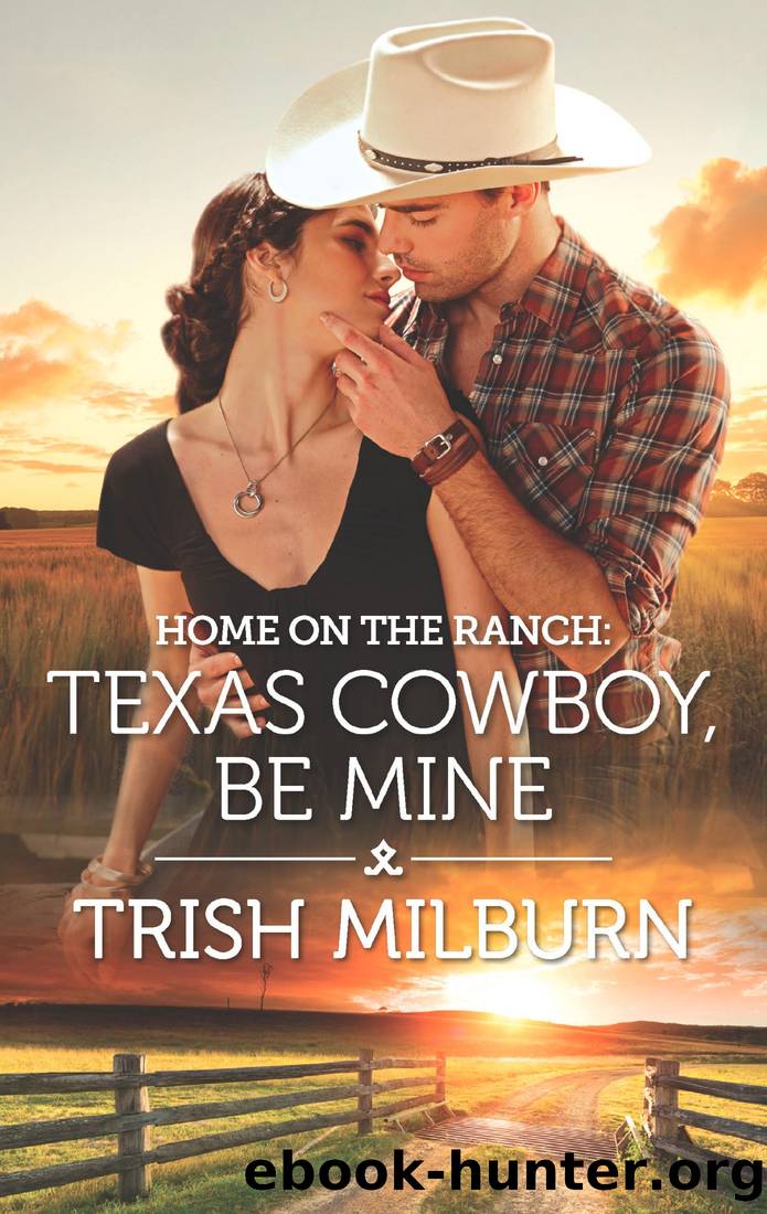 Home on the Ranch_Texas Cowboy, Be Mine by Trish Milburn