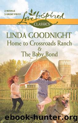 Home to Crossroads Ranch and The Baby Bond by Linda Goodnight