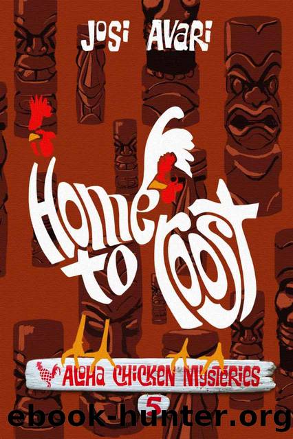 Home to Roost (Aloha Chicken Mysteries Book 5) by Josi Avari