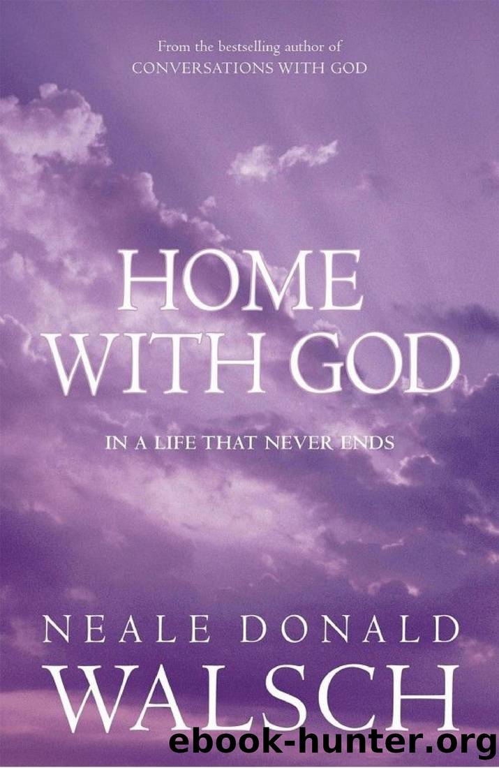 Home with God: In a Life That Never Ends by Neale Donald Walsch