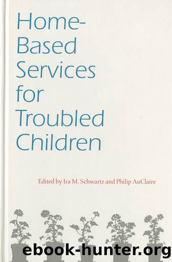Home-Based Services For Troubled Children by Ira M.Schwartz & Philip AuClaire