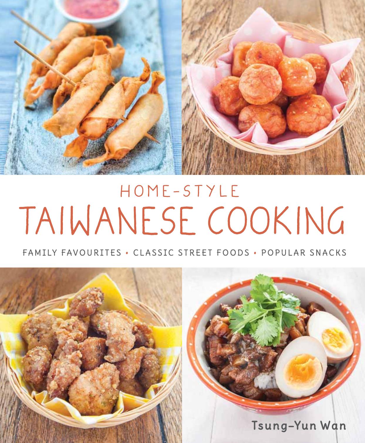 Home-style Taiwanese cooking : family favourites, classic street foods, popular snacks by Wan Tsung Yun