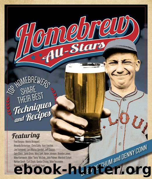 Homebrew All-Stars: Top Homebrewers Share Their Best Techniques and Recipes by Drew Beechum & Denny Conn