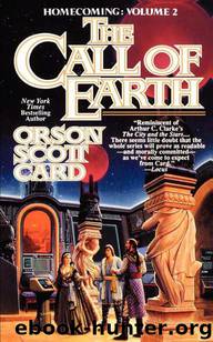 Homecoming 02 - The Call of Earth by Orson Scott Card