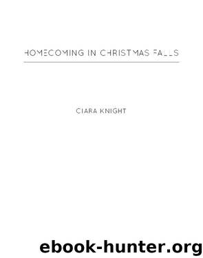 Homecoming in Christmas Falls by Ciara Knight