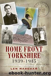 Homefront Yorkshire 1939-1945 by Len Markham