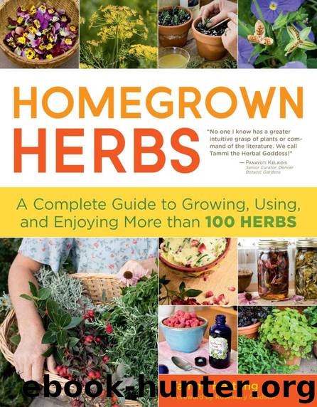 Homegrown Herbs: A Complete Guide to Growing, Using, and Enjoying More than 100 Herbs by Hartung Tammi