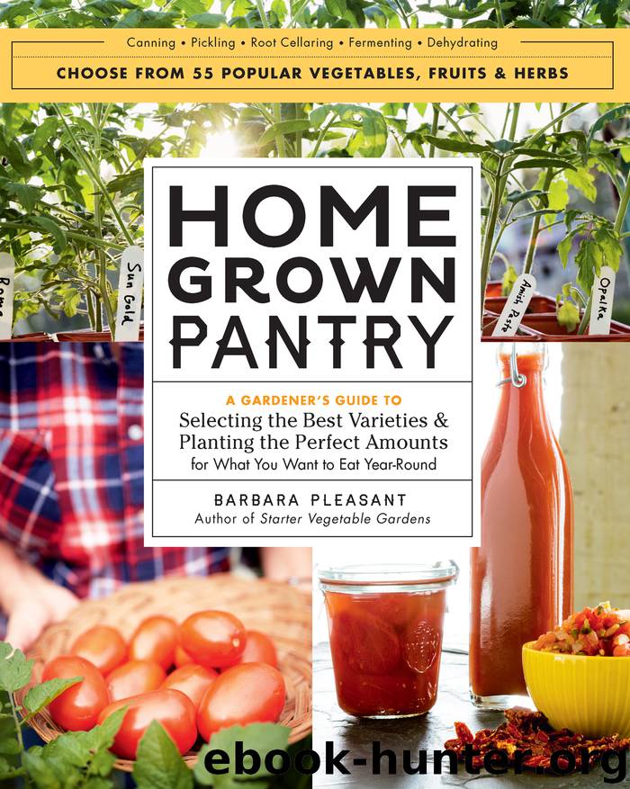 Homegrown Pantry : A Gardener's Guide to Selecting the Best Varieties & Planting the Perfect Amounts for What You Want to Eat Year Round (9781612125794) by Pleasant Barbara