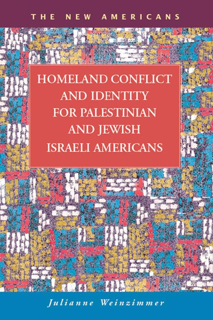 Homeland Conflict and Identity for Palestinian and Jewish Israeli Americans by Julianne Weinzimmer