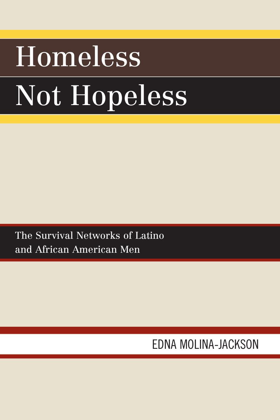 Homeless Not Hopeless: The Survival Networks of Latinos and African American Men by Edna Molina-Jackson