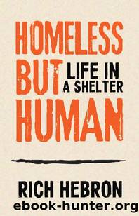 Homeless but Human: Life in a Shelter by Rich Hebron