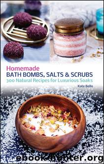 Homemade Bath Bombs, Salts and Scrubs by Kate Bello