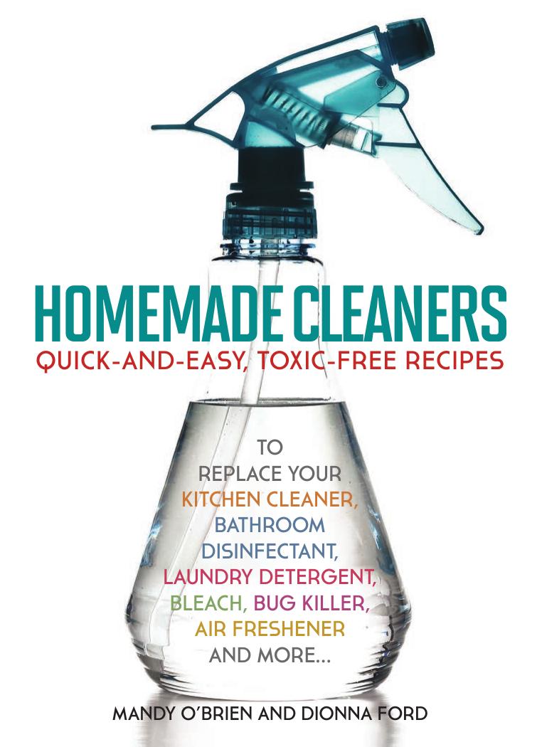 Homemade Cleaners: Quick-and-Easy, Toxin-Free Recipes to Replace Your Kitchen Cleaner, Bathroom Disinfectant, Laundry Detergent, Bleach, Bug Killer, Air Freshener, and moreâ¦ by Dionna Ford Mandy O'Brien