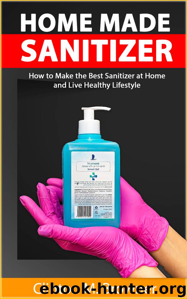 Homemade Hand Sanitizer: A Step by Step Practical Guide to make Anti-bacterial and Anti-Viral Homemade Hand Sanitizer Recipe by Browner Clinton M