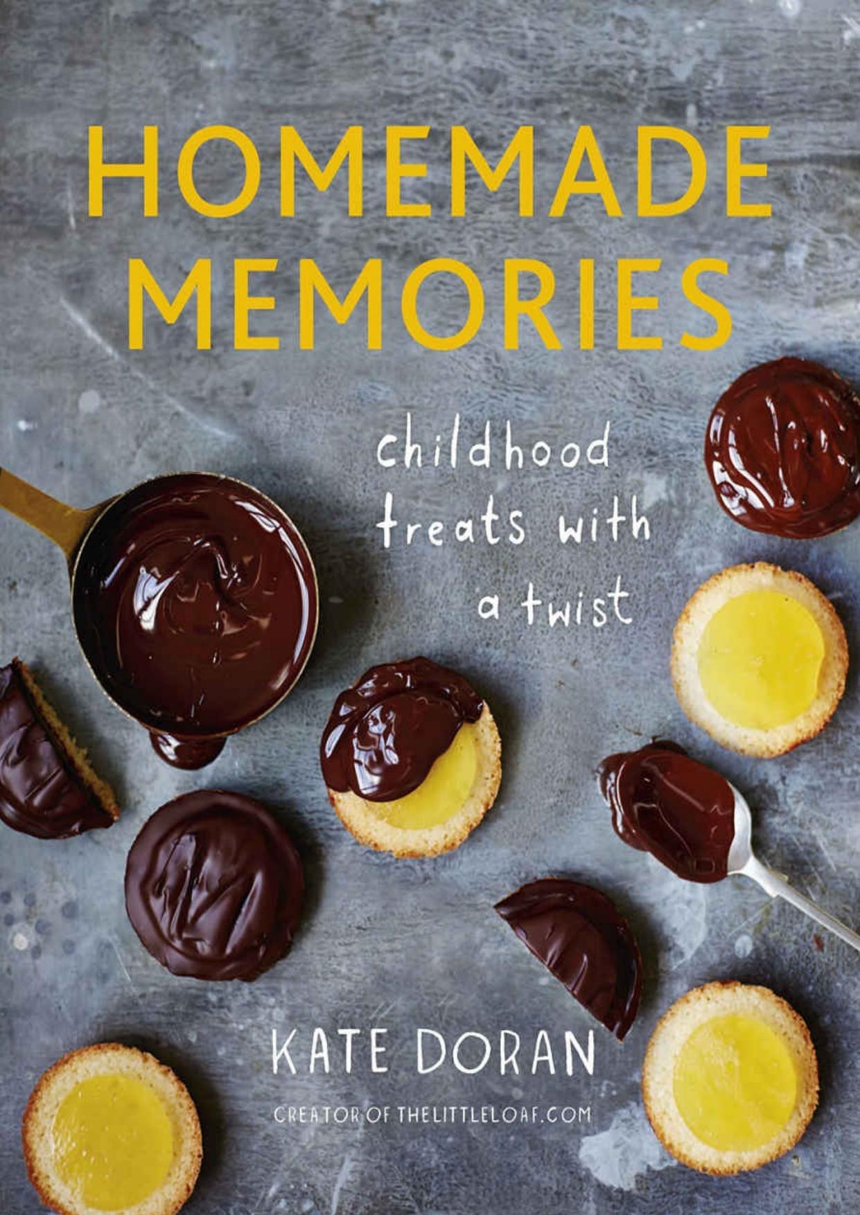 Homemade Memories: Childhood Treats With A Twist by Kate Doran
