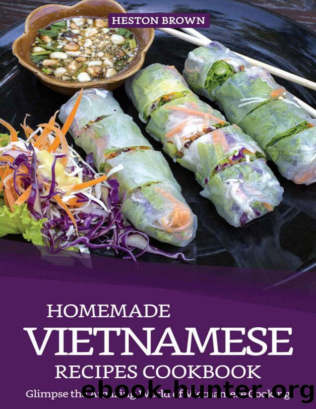 Homemade Vietnamese Recipes Cookbook by Brown Heston