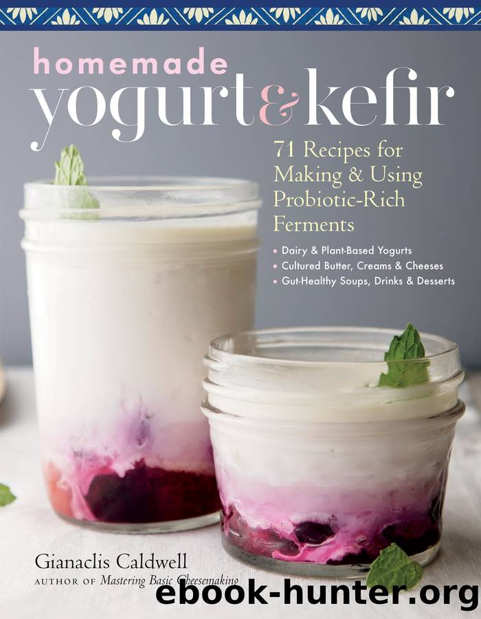 Homemade Yogurt & Kefir by Gianaclis Caldwell