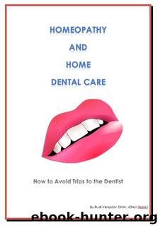 Homeopathy and Home Dental Care - How to Avoid Most Trips to the Dentist (Health at Home Book 2) by Rudi Verspoor
