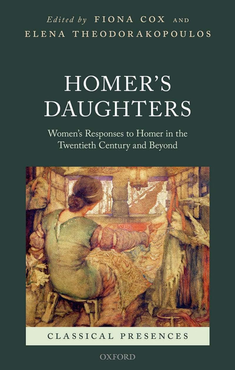 Homer's Daughters: Women's Responses to Homer in the Twentieth Century and Beyond by Fiona Cox; Elena Theodorakopoulos