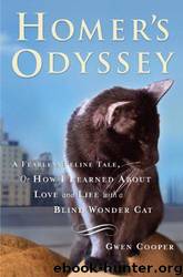 Homer's Odyssey: A Fearless Feline Tale, or How I Learned About Love and Life With a Blind Wonder Cat by Gwen Cooper