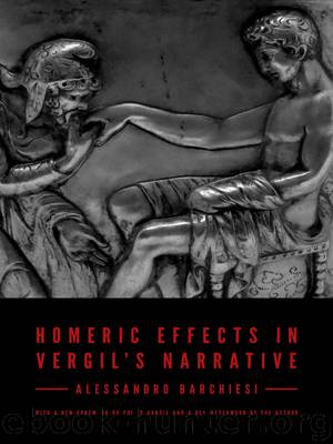 Homeric Effects in Vergil's Narrative by Barchiesi Alessandro; Marchesi Ilaria; Hardie Philip
