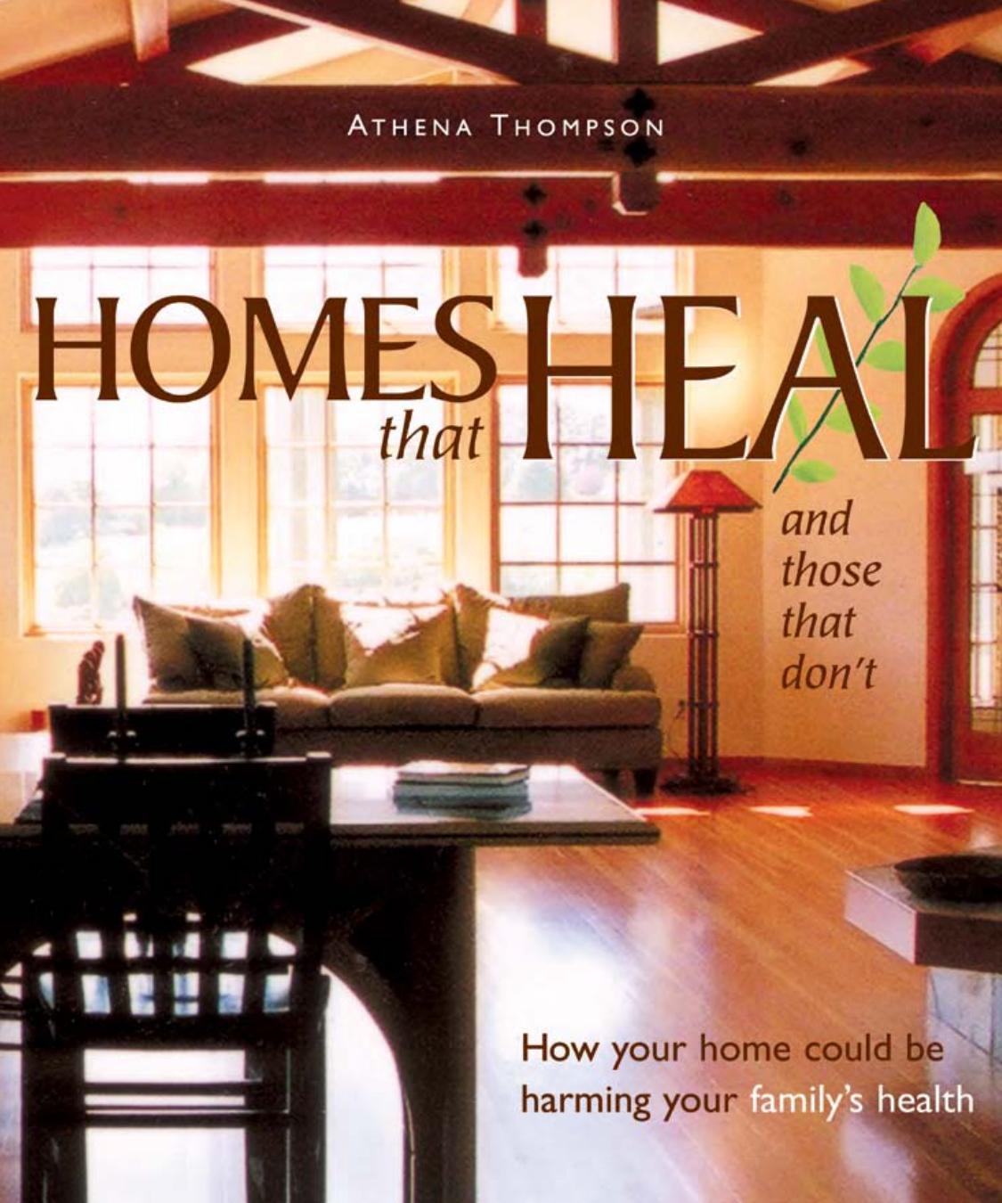 Homes that heal: and those that don't: how your home may be harming your family's health by Athena Thompson