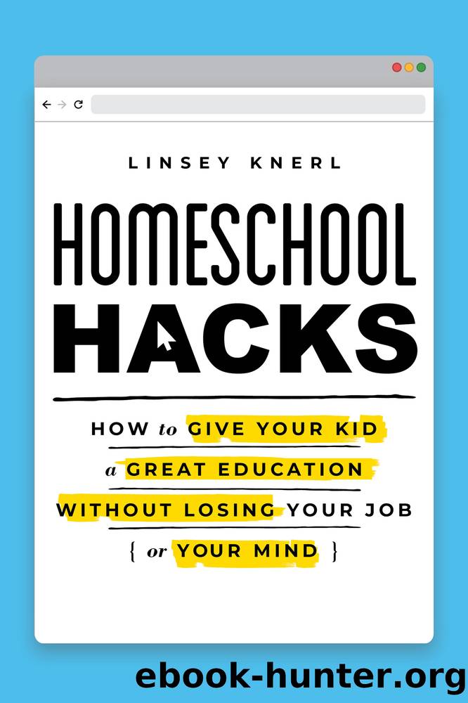 Homeschool Hacks by Linsey Knerl